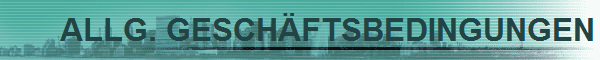 ALLG. GESCH�FTSBEDINGUNGEN